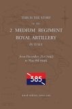 2 Naval & Military Press 2 MEDIUM REGIMENT ROYAL ARTILLERY IN ITALY December 21st 1943 to May 8th 1945 Hardcover