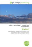 Sextant: OmniScriptum Sextant: Angle, Astrolabe, Navigation astronomique, Octant (instrument), Quadrant (instrument), Sphère armillaire, Instrument de navigation, Hauteur Paperback