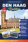 DEN HAAG REISEFÜHRER: Ein praktischer, freundlicher Führer für Erstbesucher, Familien, Paare, Alleinreisende und preisbewusste Entdecker