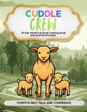 Cuddle Crew: 30 Day Mindful Animal Coloring Book and Journal Prompts about Positive Self-talk and Confidence