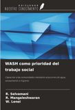 WASH como prioridad del trabajo social: Capacitar a las comunidades mediante soluciones de agua, saneamiento e higiene 9786209822421