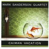 Caiman Prestige Caiman Vacation - Mark Sanderson Quartet (CD)