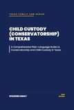 Child Texas Child Custody (Conservatorship) Guide