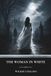 The Woman in White: A Classic Gothic Mystery of Secrets and Suspense