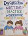 Dysgraphia Handwriting Practice Workbook for Kids: Handwriting Exercises for Letter Formation, Pencil Control, Writing Skills & Confident Practice