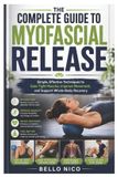 The Libri GmbH The Complete Guide to Myofascial Release: Simple, Effective Techniques to Ease Tight Muscles, Improve Movement, and Support Whole-Body Recovery
