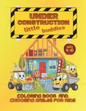 Under Construction Little Buddies, Cute Machines and Tools. Activity Book for Kids 4-8. Color It and Help by Pointing Out What To Use.