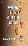 Walking the Path Your Child Brings: For Parents Who Are Learning, Healing and Hoping