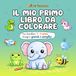 Il mio primo libro da colorare per bambini 1-4 anni: Disegni grandi e semplici - Animali, gattini, macchine, dinosauri e unicorni – Album con oltre 100 pagine per creatività e motricità fine