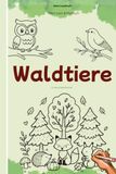 Waldtiere: Mein Lern- und Malbuch