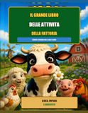 Il grande libro delle attività della fattoria: Gli amici della fattoria