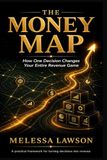 The Money Map: How One Decision Changes Your Entire Revenue Game