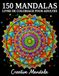150 Mandalas: Un livre de coloriage pour adultes avec 150 magnifiques mandalas de styles variés pour soulager le stress et se détendre