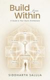 Build From Within: A Guide to Your Soul’s Architecture