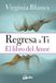 Regresa Gaia Ediciones Regresa a ti : el libro del amor Paperback
