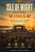 Isle of Wight Festival 1968: The Complete History of Britain’s First Isle of Wight Rock Festival: Jefferson Airplane, Arthur Brown, The Move, and the Birth of a Music Legend