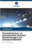 Plyometrisches Verlag Unser Wissen Plyometrisches vs. dynamisches Dehnen