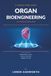 Organ Bioengineering in Plain English: Building Kidneys, Hearts, and Livers From Cells, Scaffolds, and Code