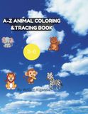 Animal Alphabet Coloring Book: Color, Trace & Learn with A–Z Animals