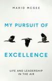 My Mario McGee My Pursuit of Excellence: Life and Leadership in the Air Paperback