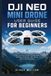 DJI NEO MINI DRONE USER GUIDE FOR BEGINNERS