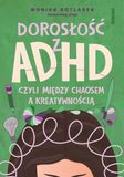 Dorosłość z ADHD czyli między chaosem a kreatywnością