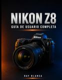 Nikon Z8 Complete User Guide