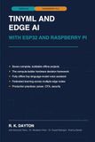 TINYML AND EDGE AI WITH ESP32 AND RASPBERRY PI: A Hands-On Guide to Building Intelligent, Offline AI Devices