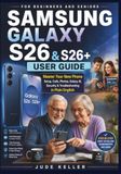 SAMSUNG GALAXY S26 & S26+ USER GUIDE FOR BEGINNERS AND SENIORS