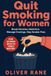 Quit Smoking For Women: A Step-by-Step Self-Help Guide to Stop Smoking for Good, Break Nicotine Addiction, Manage Cravings and Stress, and Build a ... Life Even If You Have Failed Before