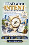 LEAD WITH INTENT: From Mindset to Mastery: A Practical Coaching Journey for SMME Owners, Directors and Entrepreneurs