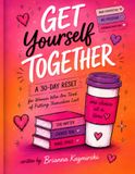Get Yourself Together: A 30 DAY RESET- for women who are tired of putting themselves last