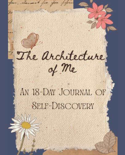 The Architecture of Me: An 18-Day Journal of Self-Discovery