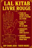 LAL KITAB - LE LIVRE ROUGE: Étude du thème natal selon le système Lal Kitab, Étude du thème de la main, Horoscope annuel sans calculs, Remèdes astrologiques pour tous