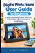 Digital Independently Published Digital Photo Frame User Guide for Beginners