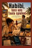 Habibi, lass uns Taula spielen!: Ein Hurghada-Roman nach wahren Begebenheiten