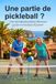 Une Pickleball: Une introduction pleine d'humour au jeu et à la façon d'y jouer