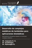 Desarrollo OmniScriptum SRL Desarrollo de complejos metálicos de lantánidos para aplicaciones biomédicas: Planteamiento de ligandos basados en Schiff para complejos metálicos