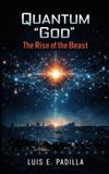 Quantum "God": The Rise of the Beast