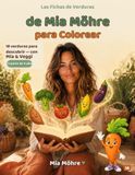 Fichas de Verduras para Colorear: 18 Fichas con Curiosidades, Datos y un Quiz de Verduras para Niños de 4 a 8 Años — Con Mia y Veggi