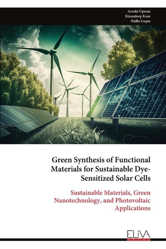 Green Eliva Press Green Synthesis of Functional Materials for Sustainable Dye- Sensitized Solar Cells