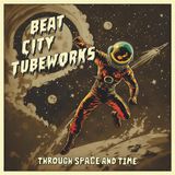 Sonic Rendezvous Beat City Tubeworks - Through Space And Time (LP)