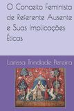 O Conceito Feminista de Referente Ausente e Suas Implicações Éticas