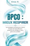 BPCO Independently Published BPCO : MIEUX RESPIRER: Les stratégies concrètes pour réduire l’impact de l’essoufflement, préserver son énergie et mieux gérer son quotidien Paperback