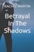 Betrayal Independently Published Betrayal In The Shadows Paperback
