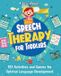 Speech Legerum AB Speech Therapy for Toddlers: 151 Activities and Games for Optimal Language Development