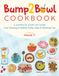 Bump2Bowl Cookbook: A Complete Start-Up Guide from Weaning to Healthy Family Meals & Parenting Tips