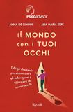Il Rizzoli Il mondo con i tuoi occhi. Tutti gli strumenti per disinnescare gli autoinganni e affermare chi sei veramente