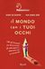 Il Rizzoli Il mondo con i tuoi occhi. Tutti gli strumenti per disinnescare gli autoinganni e affermare chi sei veramente