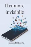 Il rumore invisibile: Come la continua connessione cambia la tua mente